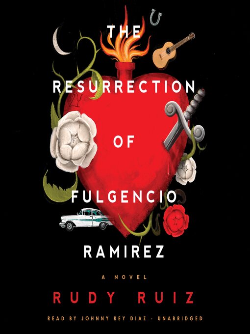 Title details for The Resurrection of Fulgencio Ramirez by Rudy Ruiz - Available